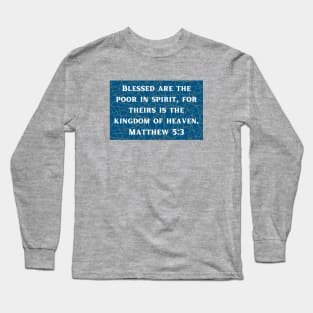 Bible Verse Matthew 5:3 Long Sleeve T-Shirt